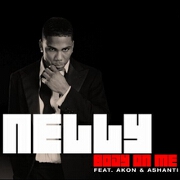 Body On Me by Nelly feat. Ashanti