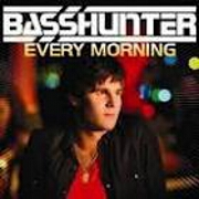 Every Morning by Basshunter
