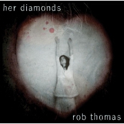 Her Diamonds by Rob Thomas