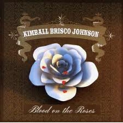 Blood On The Roses by Kimball Brisco-Johnson