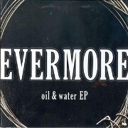 OIL AND WATER by Evermore