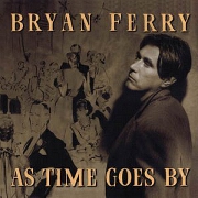 AS TIME GOES BY by Bryan Ferry