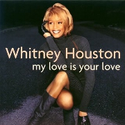 My Love is Your Love by Whitney Houston