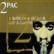 I Wonder If Heaven Got A Ghetto by 2Pac