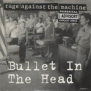 Bullet In The Head by Rage Against The Machine