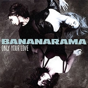Only Your Love by Bananarama