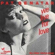 We Live For Love by Pat Benatar