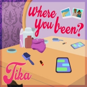 Where You Been by Tika