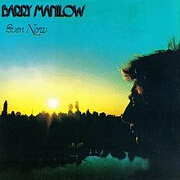 Even Now by Barry Manilow