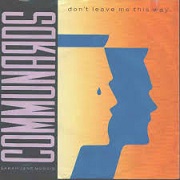 Don't Leave Me This Way by The Communards