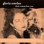 Don't Wanna Lose You by Gloria Estefan
