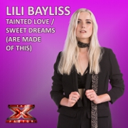 Tainted Love / Sweet Dreams (Are Made Of This) (X Factor Performance) by Lili Bayliss
