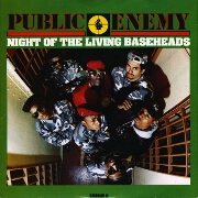 Night Of The Living Baseheads by Public Enemy