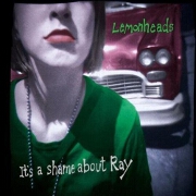It's A Shame About Ray by The Lemonheads