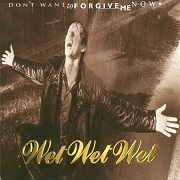 Don't Want To Forgive Me Now by Wet Wet Wet