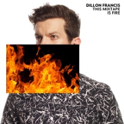 This Mixtape Is Fire by Dillon Francis
