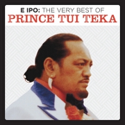 E Ipo: The Very Best Of by Prince Tui Teka