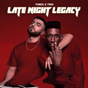 Late Night Legacy EP by Times x Two