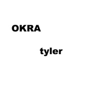 OKRA by Tyler, The Creator