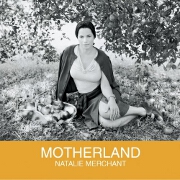 MOTHERLAND by Natalie Merchant