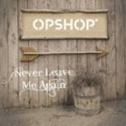 Never Leave Me Again by OPSHOP