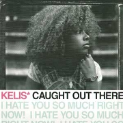CAUGHT OUT THERE by Kelis
