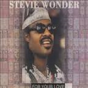 For Your Love by Stevie Wonder