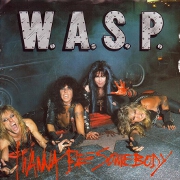 I Wanna Be Somebody by W.A.S.P.