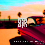 Whatever We Doing by Sir T feat. ILLa