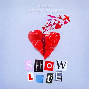 Show Love by SYSYI And Jupiter Project