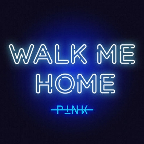 Walk Me Home by Pink